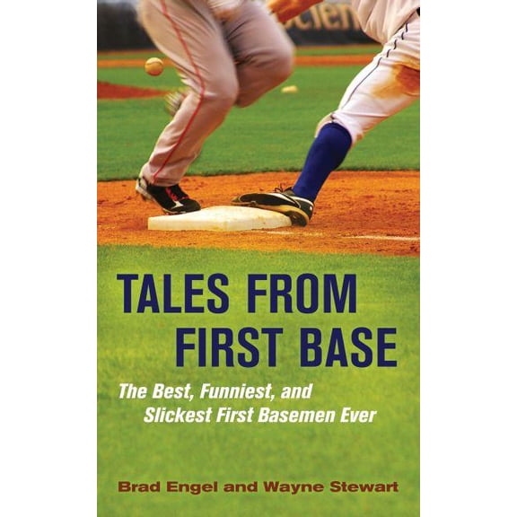 Tales from First Base : The Best, Funniest, and Slickest First Basemen Ever (Hardcover)