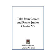 Tales from Greece and Rome Junior Classics V3 Hardcover 1161387250 9781161387254 Patten, William
