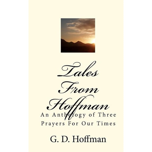 Tales from Hoffman : An Anthology of Three Prayers for Our Times