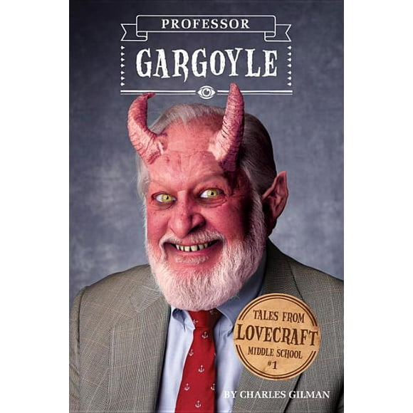 Tales from Lovecraft Middle School: Tales from Lovecraft Middle School #1: Professor Gargoyle (Series #1) (Hardcover)
