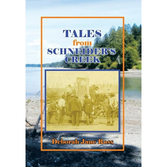 Tales from Schneider's Creek (Hardcover) by Deborah Jane Ross