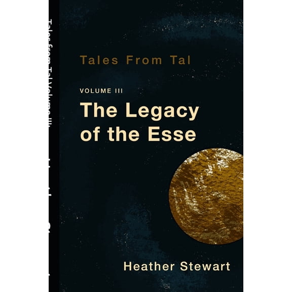 Tales from Tal Tales from Tal Volume III: The Legacy of the Esse, Book 3, (Paperback)