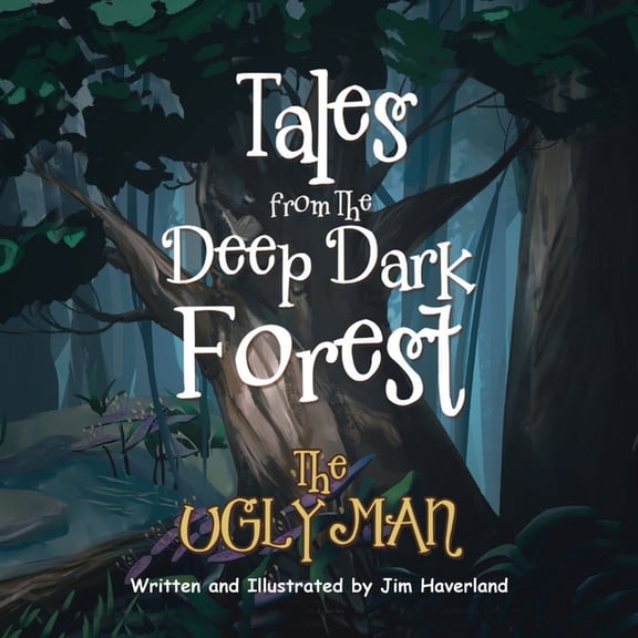 Tales from The Deep Dark Forest: The Ugly Man, (Paperback)