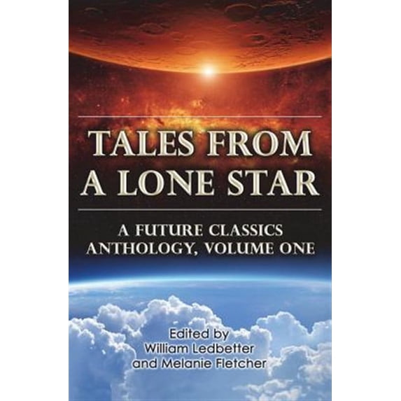 Tales from a Lone Star: A Future Classics Anthology, Volume One
