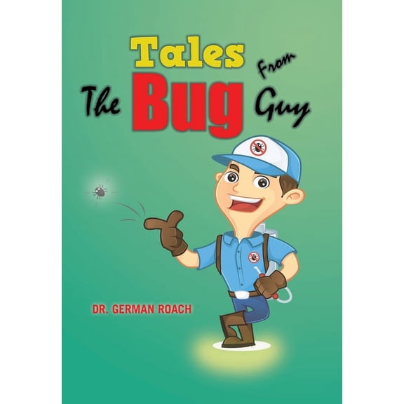 Tales from the Bug Guy, (Hardcover)