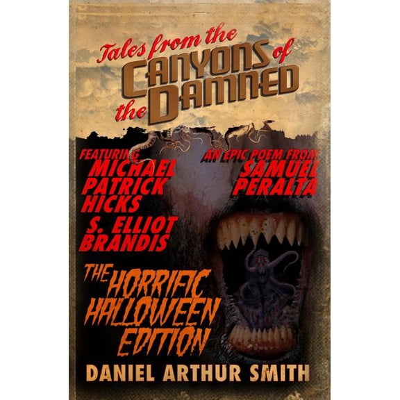 Tales from the Canyons of the Damned: No. 10 Paperback 0997793856 9780997793857 Daniel Arthur Smith, Michael Patrick Hicks, Samuel Peralta, S. Elliot Brandis