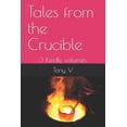 thumbnail image 1 of Tales from the Crucible: Tales from the Crucible: 3 Kindle volumes (Paperback), 1 of 1