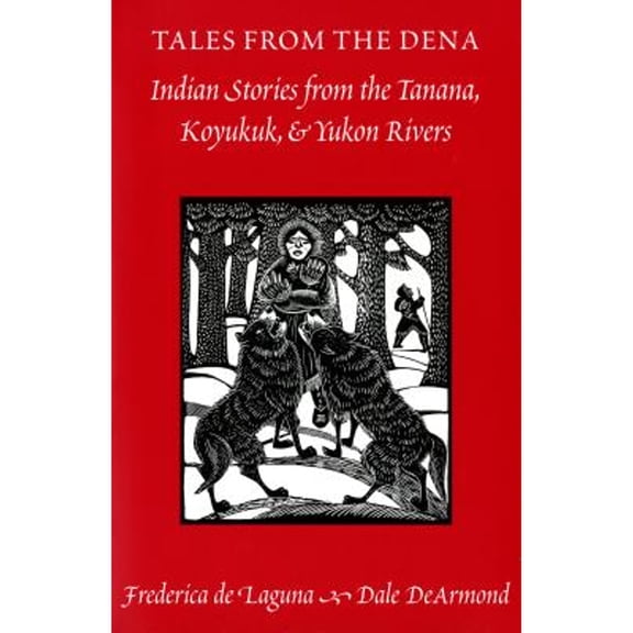 Pre-Owned Tales from the Dena: Indian Stories from the Tanana, Koyukuk, and Yukon Rivers (Paperback) 0295974354 9780295974354