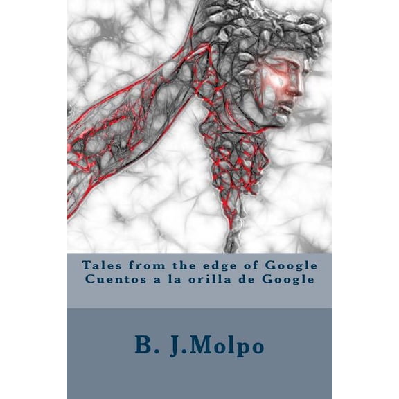 Tales from the Edge of Google-Cuentos a la Orilla de Google : Bilingual Bilingue