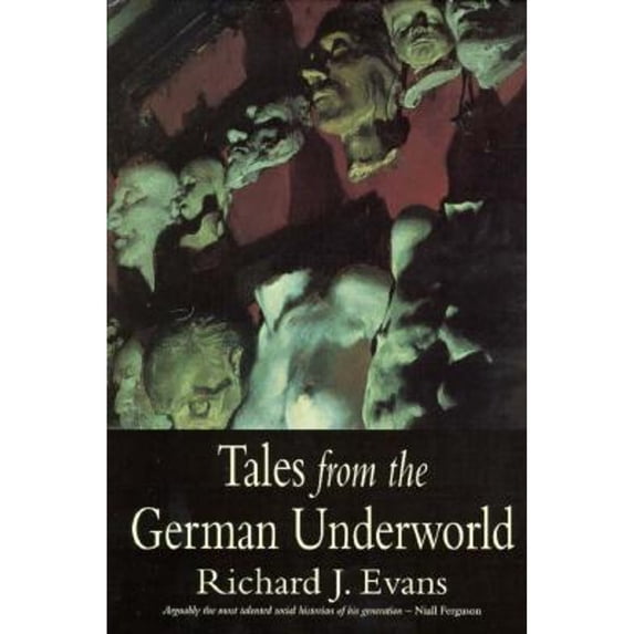 Pre-Owned Tales from the German Underworld: Crime and Punishment in the Nineteenth Century (Hardcover) 0300072244 9780300072242