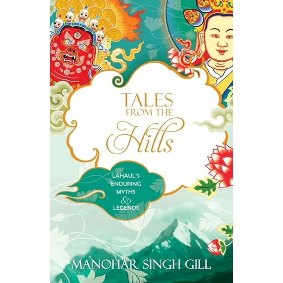 Tales From The Hills: Lahaul's Enduring Myths and Legends, (Paperback)