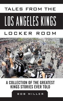 Pre-Owned Tales from the Los Angeles Kings Locker Room: A Collection of the Greatest Kings Stories Ever Told (Hardcover) 1613213603 9781613213605