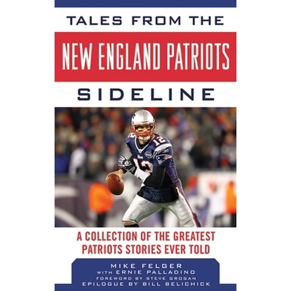 Pre-Owned Tales from the New England Patriots Sideline: A Collection of the Greatest Stories of the Team's First 40 Years (Hardcover) 1613210353 9781613210352
