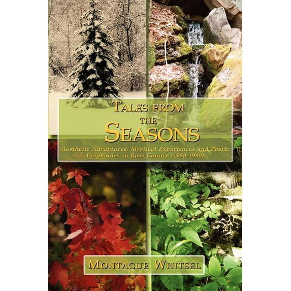 Tales from the Seasons : Aesthetic Adventures, Mystical Experiences and Poetic Epiphanies in Ross County (1988-1998)
