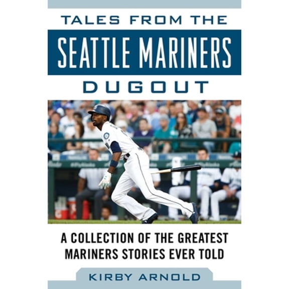 Pre-Owned Tales from the Seattle Mariners Dugout: A Collection of the Greatest Mariners Stories Ever Told (Hardcover) 1683582845 9781683582847