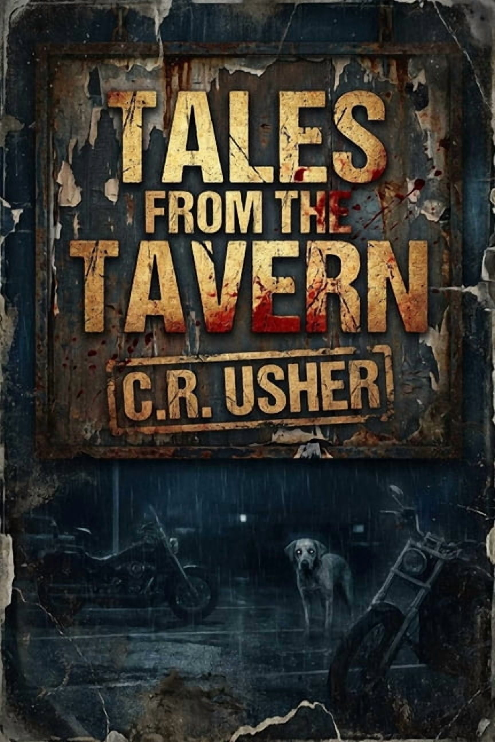 Tales from the Tavern: The Story of Two Bikers on a Motorcycle Ride and the Disturbing Tales They Share., (Paperback)