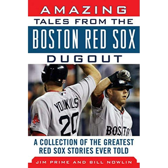 Pre-Owned Amazing Tales from the Boston Red Sox Dugout: A Collection of the Greatest Red Sox Stories Ever Told (Hardcover) 161321023X 9781613210239