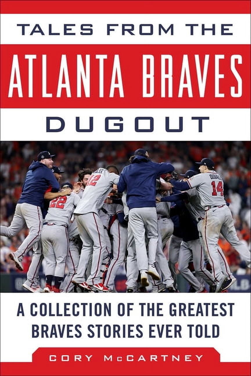 Tales from the Team Tales from the Atlanta Braves Dugout: A Collection of the Greatest Braves Stories Ever Told, (Hardcover)