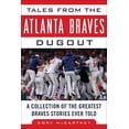 thumbnail image 1 of Tales from the Team Tales from the Atlanta Braves Dugout: A Collection of the Greatest Braves Stories Ever Told, (Hardcover), 1 of 1