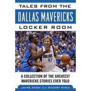 Tales from the Team Tales from the Dallas Mavericks Locker Room A Collection of the Greatest Mavs Stories Ever Told Hardcover