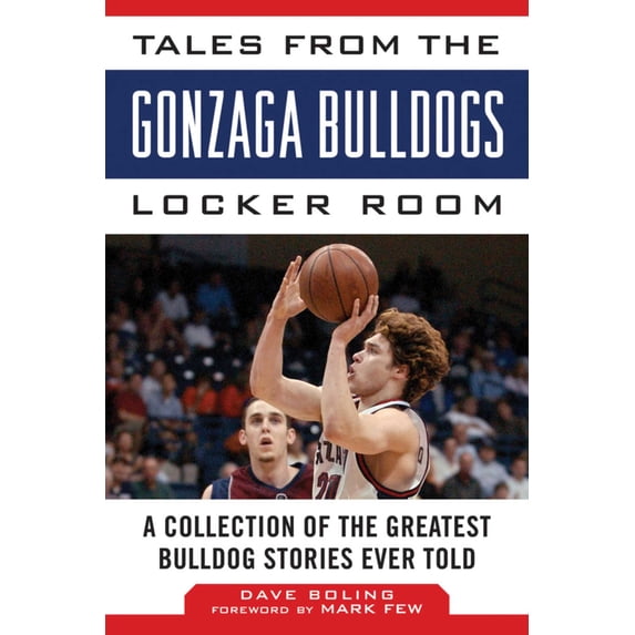 Tales from the Team: Tales from the Gonzaga Bulldogs Locker Room : A Collection of the Greatest Bulldog Stories Ever Told (Hardcover)
