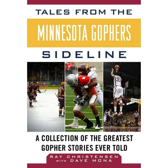 Tales from the Team Tales from the Minnesota Gophers: A Collection of the Greatest Gopher Stories Ever Told, (Hardcover)