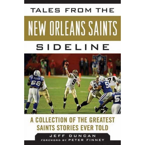 Tales from the Team: Tales from the New Orleans Saints Sideline : A Collection of the Greatest Saints Stories Ever Told (Hardcover)