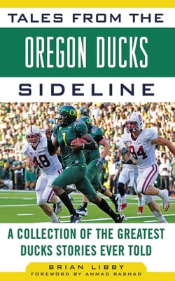 Pre-Owned Tales from the Oregon Ducks Sideline: A Collection of the Greatest Ducks Stories Ever Told (Hardcover) 1613210345 9781613210345