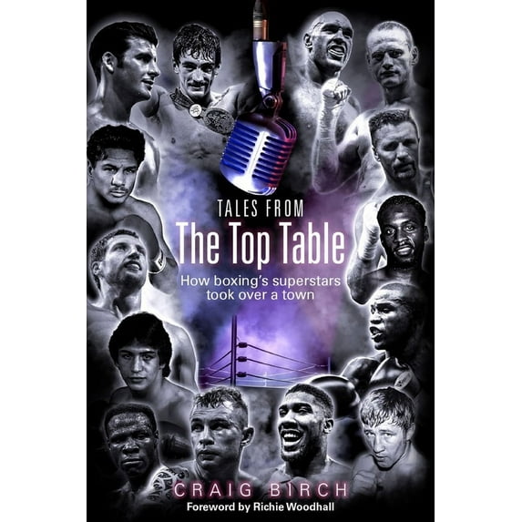 Tales from the Top Table : How Boxing's Superstars Took Over a Town (Hardcover)