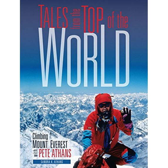 Pre-Owned Tales from the Top of the World: Climbing Mount Everest with Pete Athans (Library Binding) 0761365060 9780761365068