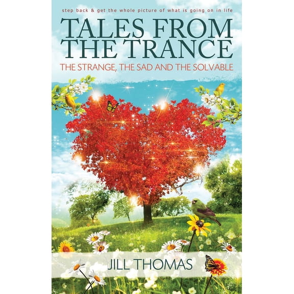 Tales from the Trance: The Strange, the Sad, and the Solvable, (Paperback)