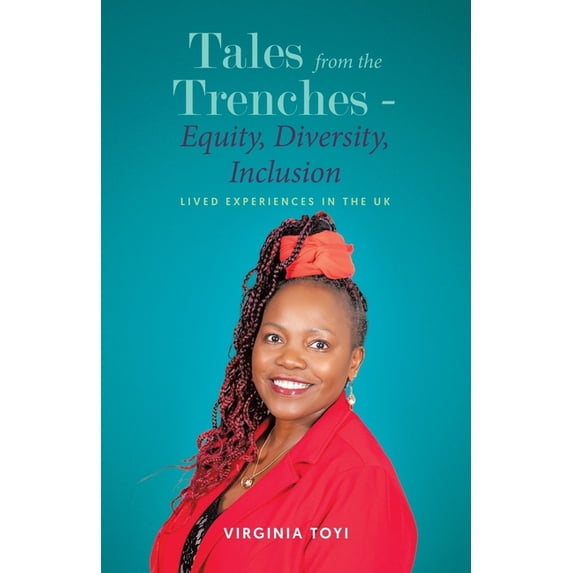 Tales from the Trenches - Equity, Diversity, Inclusion: Lived Experiences in the UK, (Paperback)