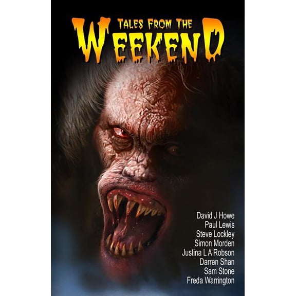 Tales from the Weekend Paperback 1845831209 9781845831202 David J Howe, Sam Stone, Freda Warrington, Justina L A Robson, Simon Morden, Paul Lewis, Steve Lockley, Darren Shan