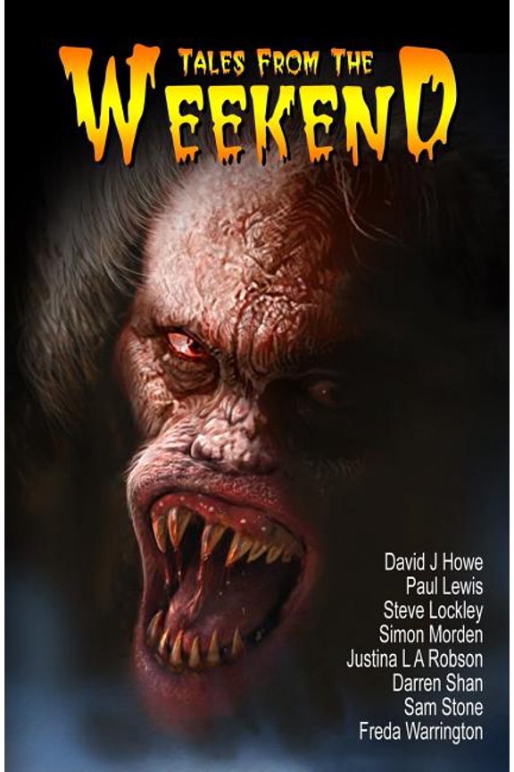 Tales from the Weekend Paperback 1845831209 9781845831202 David J Howe, Sam Stone, Freda Warrington, Justina L A Robson, Simon Morden, Paul Lewis, Steve Lockley, Darren Shan