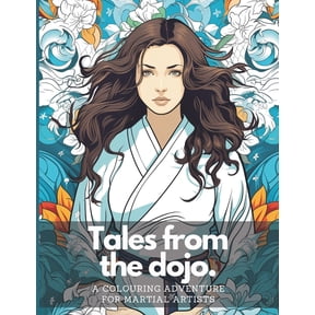 Tales from the dojo - A colouring adventure for martial artists: Unwind with a variety of martial arts themed colouring pages. (Paperback)