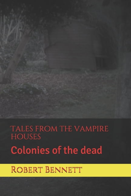 Tales from the vampire houses : Colonies of the dead (Paperback)