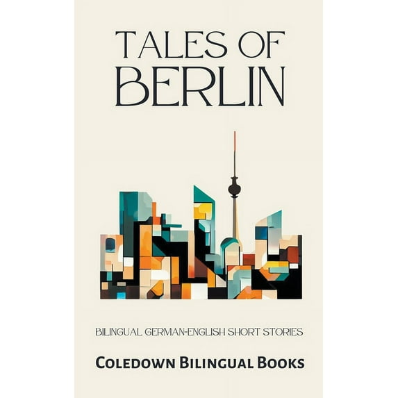 Tales of Berlin: Bilingual German-English Short Stories, (Paperback)