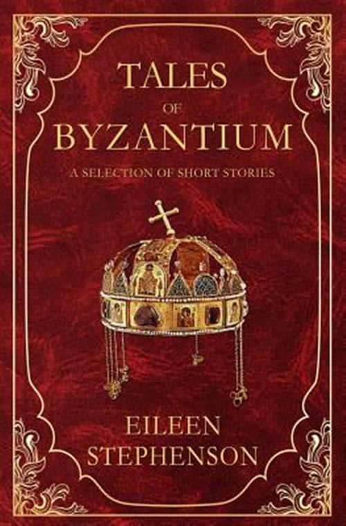 Tales of Byzantium: A Selection of Short Stories (Paperback) by Eileen Stephenson