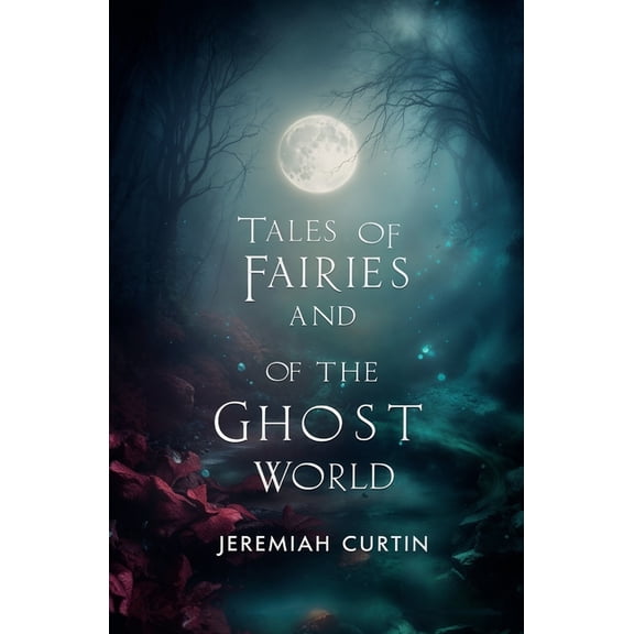 Tales of Fairies and of the Ghost World: Collected From Oral Tradition in South-West Munster, (Paperback)