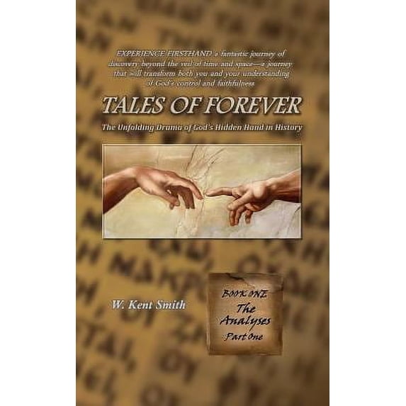 Pre-Owned Tales of Forever: The Unfolding Drama of God's Hidden Hand in History, Book One: The Analyses - Part One (Paperback) 0967586941 9780967586946