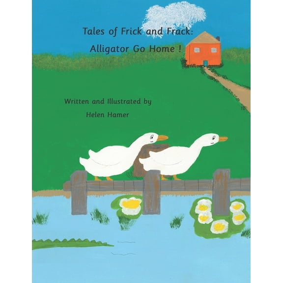 Tales of Frick and Frack: Tales of Frick and Frack : Alligator Go Home! (Paperback)