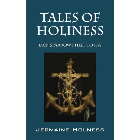 Tales of Holiness: Jack Sparrow's Hell to Pay, (Paperback)