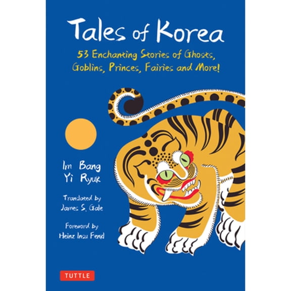Pre-Owned Tales of Korea: 53 Enchanting Stories of Ghosts, Goblins, Princes, Fairies and More! (Includes 30 Minhwa Folk Paintings) Hardcover