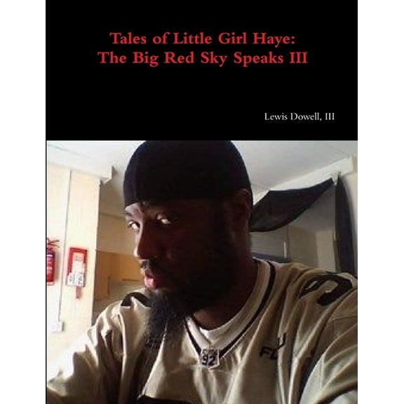 Tales of Little Girl Haye: The Big Red Sky Speaks III, (Paperback)