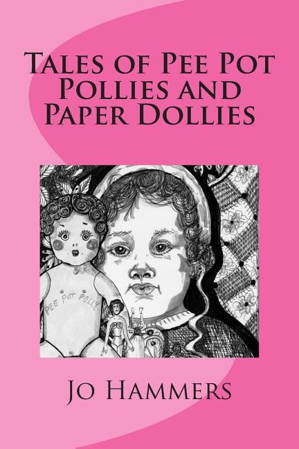 Tales of Pee Pot Pollies and Paper Dollies (Paperback)