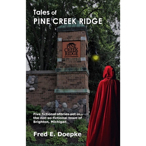 Tales of Pine Creek Ridge: Five fictional stories set in the not-so-fictional town of Brighton, Michigan (Paperback)