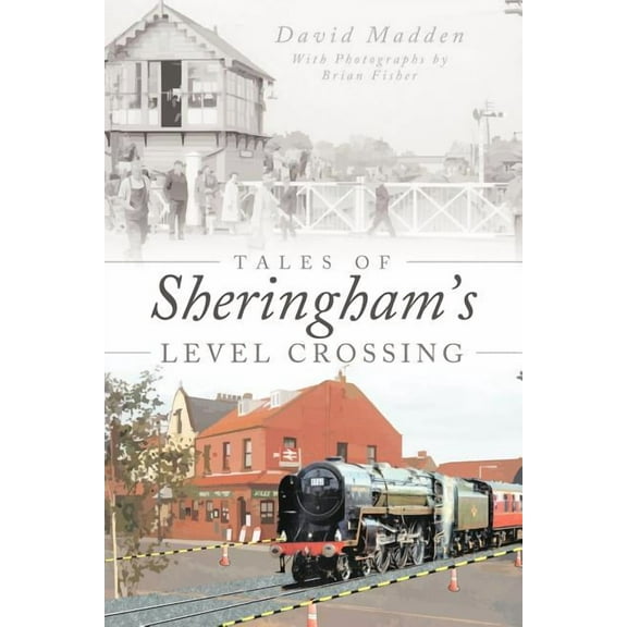Tales of Sheringham's Level Crossing