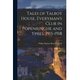 thumbnail image 1 of Tales of Talbot House, Everyman's Club in Popenringhe and Ypres, 1915-1918, (Paperback), 1 of 8