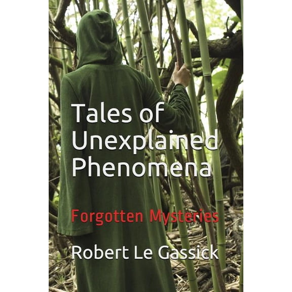 Tales of Unexplained Phenomena: Forgotten Mysteries