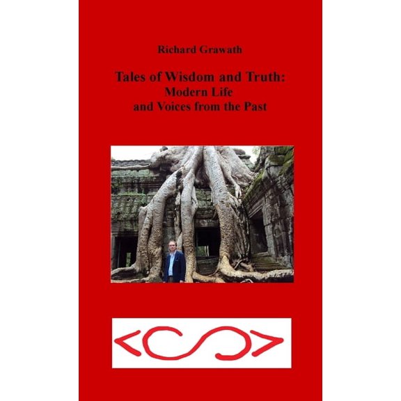 Tales of Wisdom and Truth: Modern Life and Voices from the Past, (Paperback)